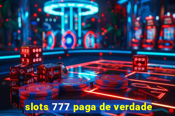 slots 777 paga de verdade